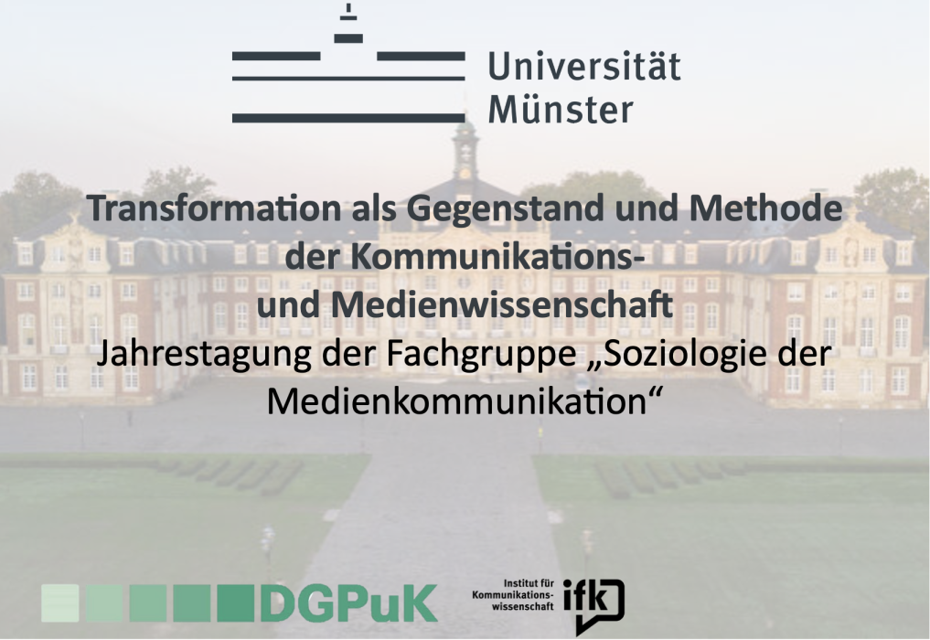 Transformation als Gegenstand und Methode der Kommunikations- und Medienwissenschaft.
Jahrestagung der Fachgruppe 